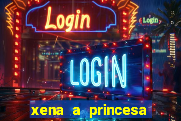 xena a princesa guerreira online